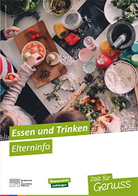 Titelbild der Broschüre "Essen und Trinken - Elterninfo" Titelbild der Broschüre "Essen und Trinken - Elterninfo"