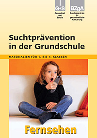 Titelbild der Broschüre "Suchtvorbeugung in der Grundschule: Fernsehen" Titelbild der Broschüre "Suchtvorbeugung in der Grundschule: Fernsehen"