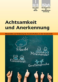 Titelbild der Broschüre "Achtsamkeit und Anerkennung – Grundschule" Titelbild der Broschüre "Achtsamkeit und Anerkennung – Grundschule"