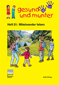 Titelbild des Hefts "gesund und munter – Heft 21: Miteinander leben" Titelbild des Hefts "gesund und munter – Heft 21: Miteinander leben"