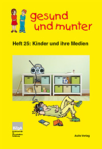 Titelbild des Hefts "gesund und munter – Heft 25: Kinder und ihre Medien" Titelbild des Hefts "gesund und munter – Heft 25: Kinder und ihre Medien"